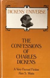 The Confessions of Charles Dickens: A Very Factual Fiction (Dickens' Universe Vol.1)

