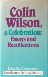 Colin Wilson, a Celebration: Essays and Recollections