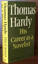 Thomas Hardy: His Career as a Novelist