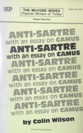 Anti-Sartre, with an essay on Camus(The Milford Series:Popular Writers of Today)