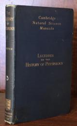Lectures on the History of Physiology During the Sixteenth,Seventeenth and Eighteenth Centuries(Cambridge Natural Science Manuals)