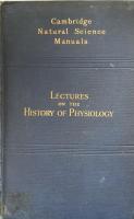 Lectures on the History of Physiology During the Sixteenth,Seventeenth and Eighteenth Centuries(Cambridge Natural Science Manuals)