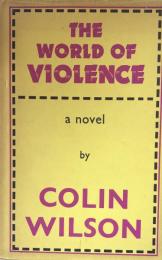 The World of Violence: a novel