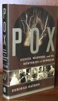 Pox:Genius,Madness,and the Mysteries of Syphilis