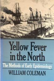 Yellow Fever in the North: The Methods of Epidemiology (Wisconsin Publications in the History of Science and Medicine Number 6)