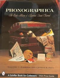 Phonographica: The Early History of Recorded Sound Observed (Schiffer Book for Collectors)
