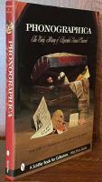 Phonographica: The Early History of Recorded Sound Observed (Schiffer Book for Collectors)