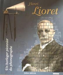 Henri Lioret: Un horloger pionnier du phonographe
