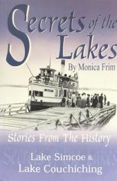 Secrets of the Lakes: Stories from the History of Lake Simcoe & Lake Couchiching