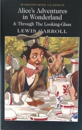 Alice's Adventures in Wonderland & Through the Looking-Glass (Wordsworth Classics)