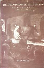 The Melodramatic Imagination: Balzac, Henry James,Melodrama, and the Mode of Excess