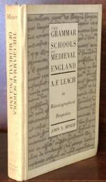 The Grammar Schools of Medieval England: A.F.Leach in Historiographical Perspective