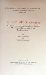 Le vain siecle Guerpir: A Literary Approach to Sainthood through Old French Hagiography of the Twelfth Century (North Carolina Studies in the Romance Languages and Literatures)

