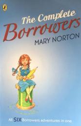 The Complete Borrowers：All Six Borrowers adventures in one
