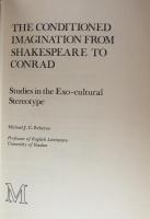The Conditioned Imagination from Shakespeare to Conrad : Studies in the Exo-Cultural Stereotype

