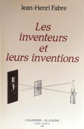 Les inventeurs et leurs inventions. Histoire élémentaire des principales découvertes dans l'ordre des sciences physiques