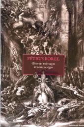 Pétrus Borel — Œuvres poétiques et romanesques