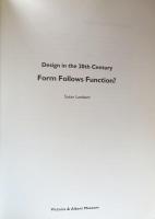 Form Follows Function?:Design in the 20th Century