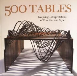 500 Tables: Inspiring Interpretations of Function and Style