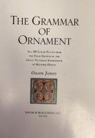 The Grammar of Ornament : All 100 Color Plates from the Folio Edition of the Great Victorian Sourcebook of Historic Design