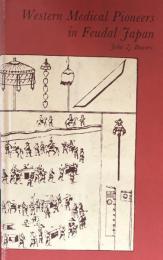Western Medical Pioneers in Feudal Japan(Josiah Macy Foundation Series)