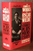 The Complete Works of Oscar Wilde：Stories,Plays, Poems,Essays