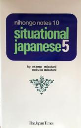 Situational Japanese 5 (Nihongo Notes 10)