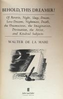 Behold,This Dreamer! : Of Reverie,Night,Sleep,Dream,Love-Dreams,Nightmare,Death,the Unconscious,the Imagination,Divination,the Artist, and Kindred Subjects