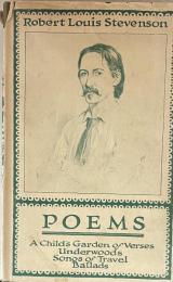 Poems by Robert Louis Stevenson: Including A Child’s Garden of Verses, Underwoods, Songs of Travel, and Ballads