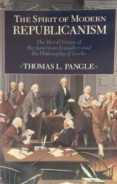 The Spirit of Modern Republicanism: The Moral Vision of the American Founders and the Philosophy of Locke