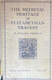 The Medieval Heritage of Elizabethan Tragedy