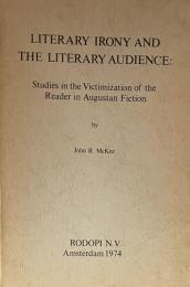 Literary Irony and the Literary Audience: Studies in the Victimization of the Reader in Augustan Fiction
