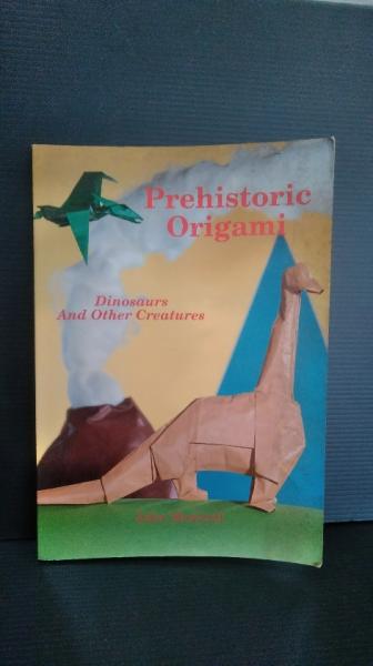 Prehistoric origami : dinosaurs Prehistoric origami : dinosaurs