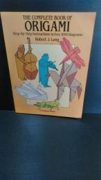 The complete book of origami : step-by-step instructions in over 1000 diagrams : 37 original models  折り紙　折紙　洋書　英語