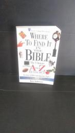 洋書　　Where to Find It in the Bible: The Ultimate A-Z Resource (Nelson's A-Z)　　聖書のどこにあるか:究極のAZリソース(ネルソンのAZ) ペーパーバック 